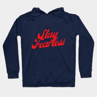 Stay Fearless Hoodie